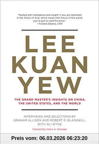 Graham Allison Lee Kuan Yew, The Grand Master's Insights On China, The United States, And The World (Belfer Center Studies In International Security)