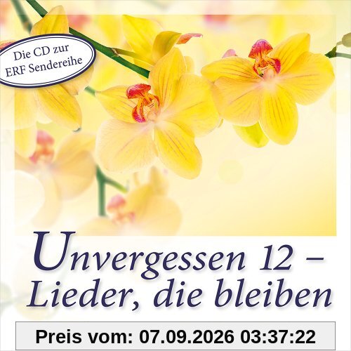 Unvergessen 12 - Lieder, die bleiben
