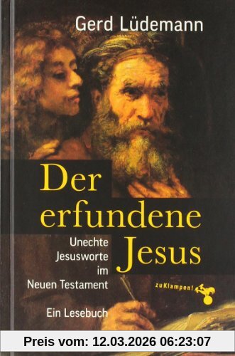 Gerd Lüdemann Der Erfundene Jesus, Unechte Jesusworte Im Neuen Testament