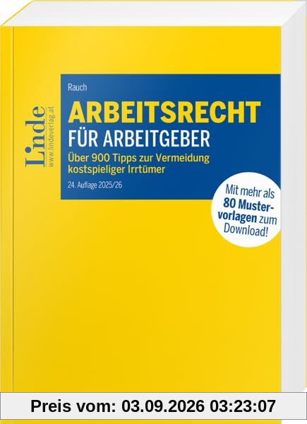 Arbeitsrecht für Arbeitgeber: Über 900 Tipps zur Vermeidung kostspieliger Irrtümer mit 80 Mustervorlagen für die betriebliche Praxis