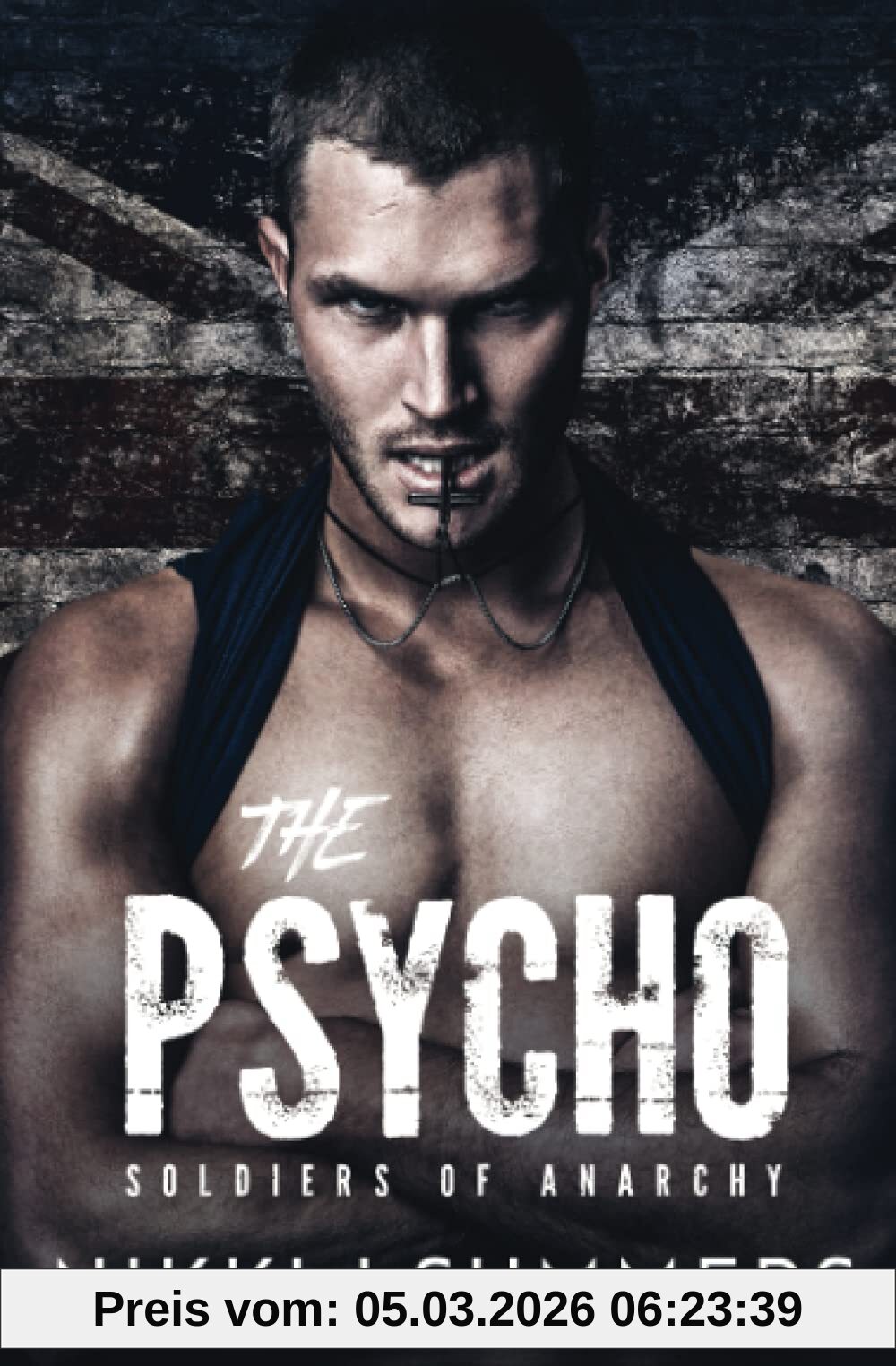 Summers, Nikki J The Psycho, A Dark New Adult Stalker Romance (The Soldiers Of Anarchy, Band 1)