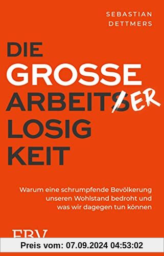 Die große Arbeiterlosigkeit: Warum eine schrumpfende Bevölkerung unseren Wohlstand bedroht und was wir dagegen tun könne