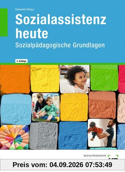 Sozialassistenz heute: Sozialpädagogische Grundlagen