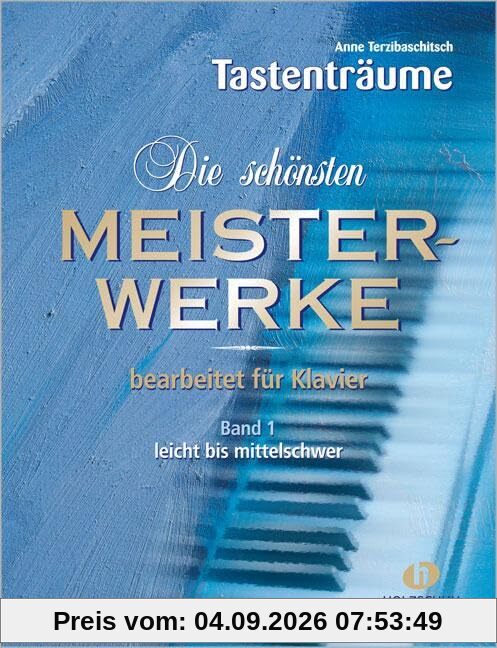Die schönsten Meisterwerke 1: Bekannte Werke, bearbeitet für Klavier leicht bis mittelschwer