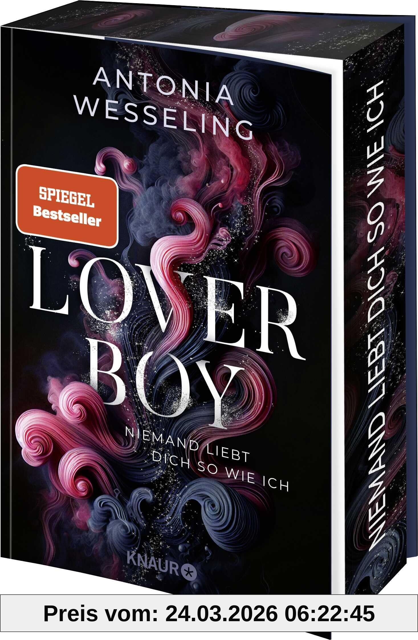 Loverboy – Niemand liebt dich so wie ich: Roman | Der neue süchtig machende Romance-Thriller von Bestseller-Autorin Antonia Wesseling | Limitierte Auflage mit Farbschnitt