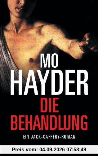 Die Behandlung: Ein Jack-Caffery-Roman