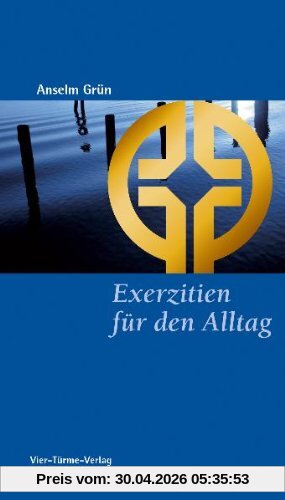 Exerzitien für den Alltag: Meditationen, Anleitung zur Übung
