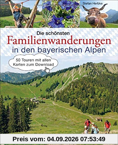 Die schönsten Familienwanderungen in den bayerischen Alpen: 50 Touren mit allen Karten zum Download