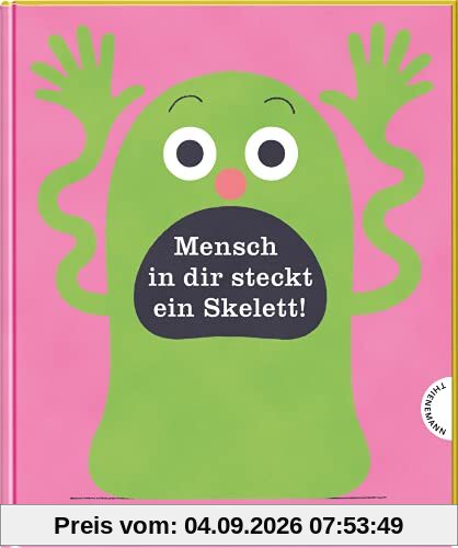 Mensch in dir steckt ein Skelett!: Bilderbuch über den Körper