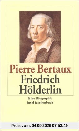 Friedrich Hölderlin. Eine Biographie