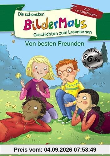 Die schönsten Bildermaus-Geschichten zum Lesenlernen von besten Freunden: Ideal für die Vorschule und Leseanfänger ab 5 Jahre - Mit Leuchtstickern