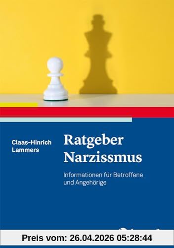 Ratgeber Narzissmus: Informationen für Betroffene und Angehörige (Ratgeber zur Reihe Fortschritte der Psychotherapie)
