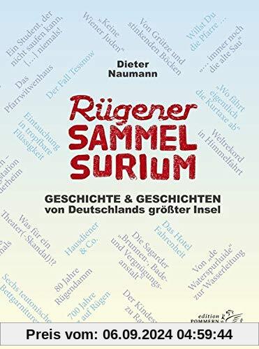 Rügener Sammelsurium: Geschichte und Geschichten von Deutschlands größter Insel