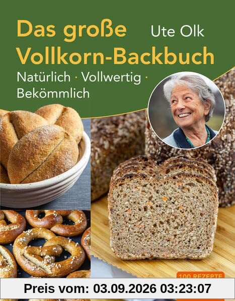 Das große Vollkorn-Backbuch: Natürlich, vollwertig, bekömmlich