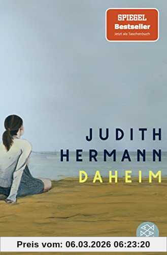 Judith Hermann Daheim, Roman | »Das Schönste Buch, Das Ich Seit Vielen Monaten Gelesen Habe.« Iris Radisch, 3sat