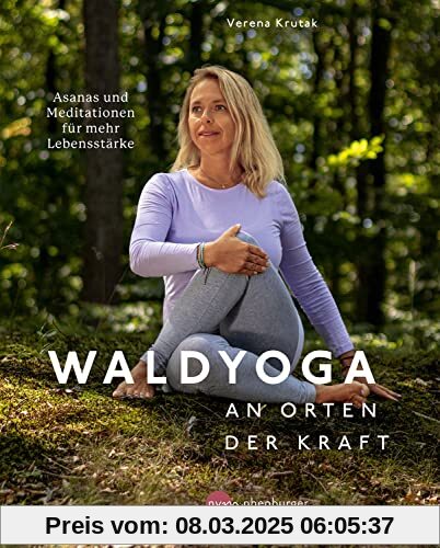 Waldyoga an Orten der Kraft: Asanas und Meditationen für mehr Lebensstärke