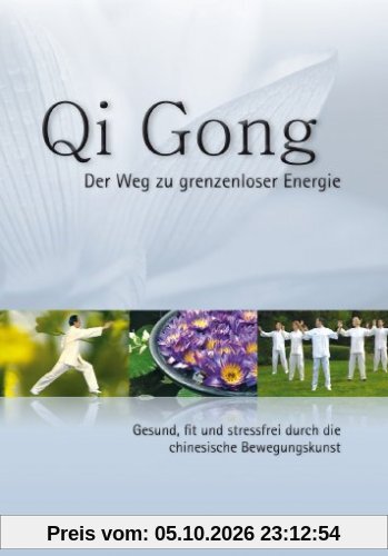 Qi Gong - Der Weg zu grenzenloser Energie
