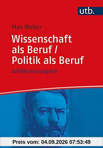Wissenschaft als Beruf/Politik als Beruf. Jubiläumsausgabe