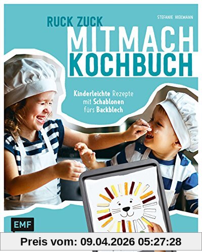 Ruck-Zuck-Mitmach-Kochbuch: Kinderleichte Rezepte mit Vorlagen fürs Backblech