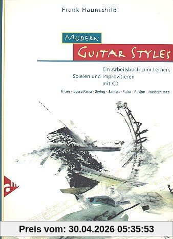Modern Guitar Styles: Ein Arbeitsbuch zum Lernen, Spielen und Improvisieren. Gitarre. Lehrbuch mit CD.