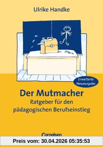 Der Mutmacher. Ratgeber für den pädagogischen Berufseinstieg