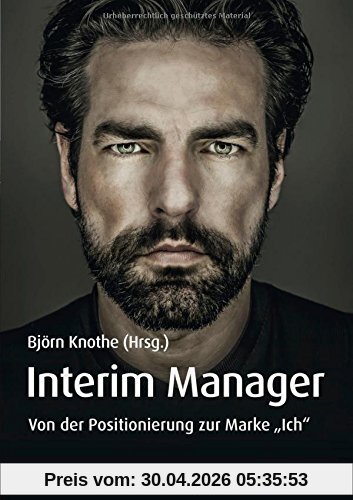 Interim Manager: Von der Positionierung zur Marke Ich (Haufe Fachbuch)