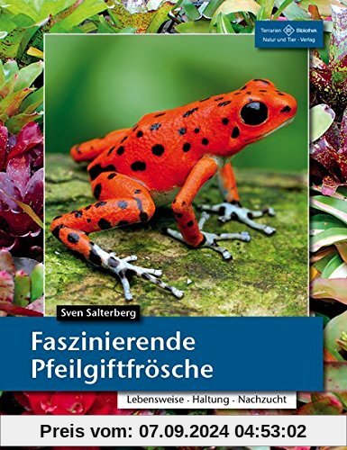 Faszinierende Pfeilgiftfrösche: Lebensraum, Haltung, Nachzucht (Terrarien-Bibliothek)