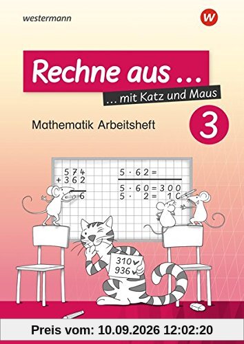 Rechne aus mit Katz und Maus - Mathematik Arbeitshefte Ausgabe 2018: Rechne aus 3