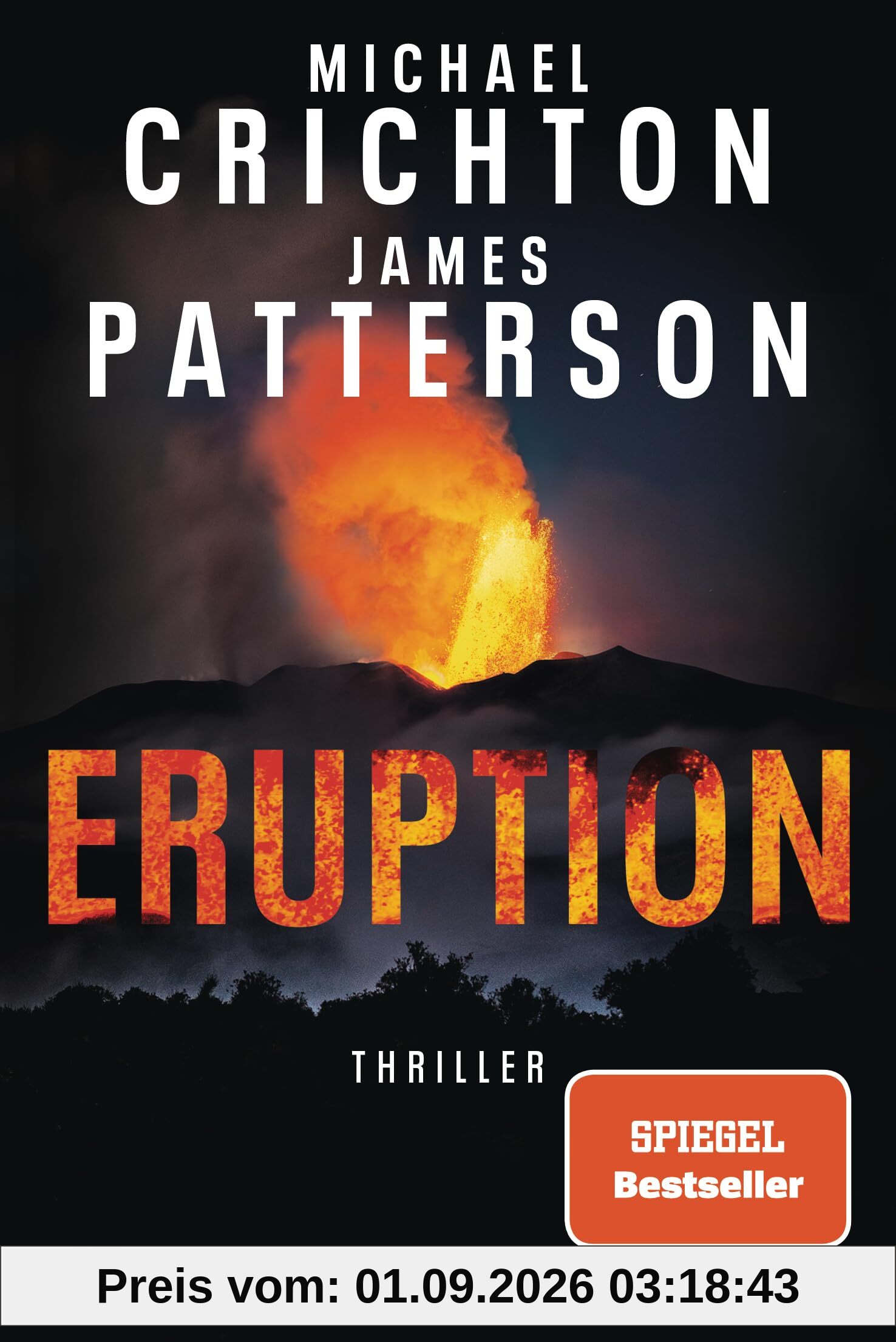 Eruption: Thriller - Nach »Jurassic Park« begann Michael Crichton ein weiteres Meisterwerk – James Patterson hat es nun vollendet