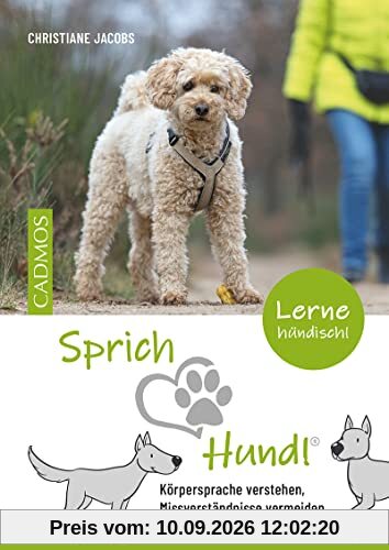 Sprich Hund!: Körpersprache verstehen, Missverständnisse vermeiden