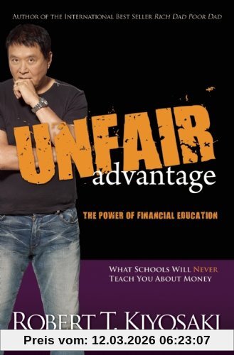 Kiyosaki, Robert T. An Unfair Advantage, The Power Of Financial Education
