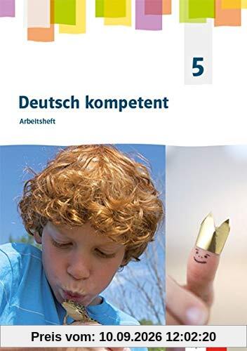Deutsch kompetent 5. Ausgabe Sachsen, Sachsen-Anhalt, Thüringen Gymnasium: Arbeitsheft Klasse 5 (Deutsch kompetent. Ausgabe für Sachsen, Sachsen-Anhalt, Thüringen Gymnasium ab 2019)