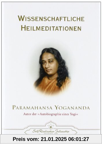 Wissenschaftliche Heilmeditationen: Theorie und praktische Anwendung der Konzentration. Wie man durch Konzentration und 