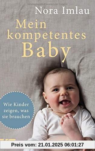 Mein kompetentes Baby: Wie Kinder zeigen, was sie brauchen