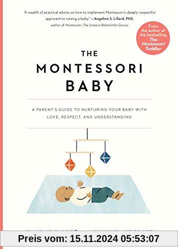 Montessori Baby: A Parent's Guide to Nurturing Your Baby with Love, Respect, and Understanding