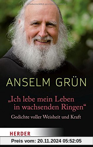 Ich lebe mein Leben in wachsenden Ringen: Gedichte voller Weisheit und Kraft (HERDER spektrum)