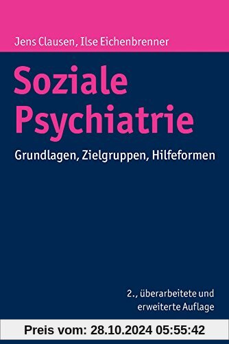 Soziale Psychiatrie: Grundlagen, Zielgruppen, Hilfeformen