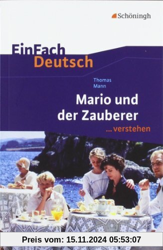 EinFach Deutsch ...verstehen. Interpretationshilfen: EinFach Deutsch ...verstehen: Thomas Mann: Mario und der Zauberer