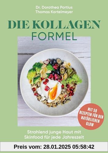 Die Kollagen-Formel: Strahlend junge Haut mit Skinfood für jede Jahreszeit - Mit 50 Rezepten für den natürlichen Glow