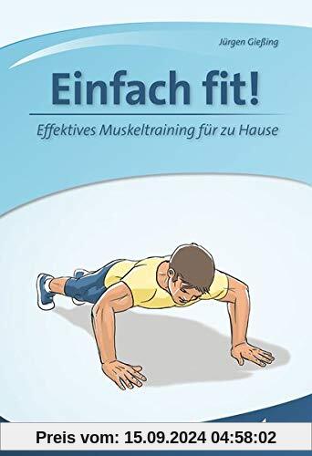 Einfach fit!: Effektives Muskeltraining für zu Hause