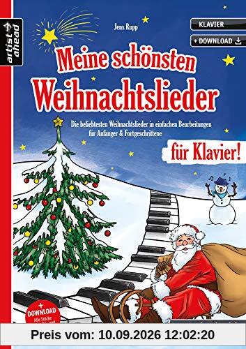 Meine schönsten Weihnachtslieder für Klavier! Die beliebtesten Weihnachtslieder in einfachen Bearbeitungen für Anfänger & Fortgeschrittene (inkl. Download). Spielbuch. Songbook. Piano. Klaviernoten.