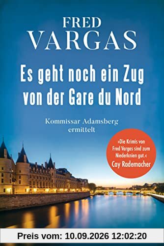 Es geht noch ein Zug von der Gare du Nord: Kommissar Adamsberg ermittelt - Der 1. Fall