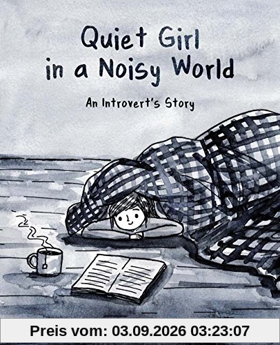 Quiet Girl in a Noisy World: An Introvert's Story