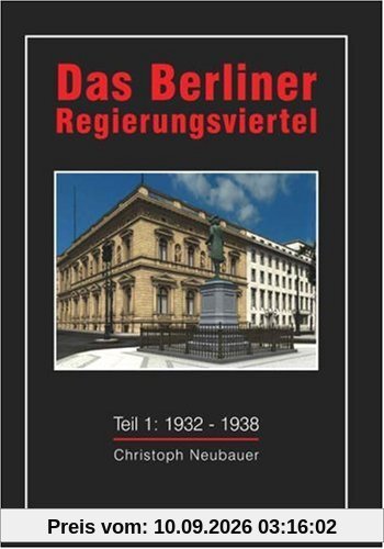 Das Berliner Regierungsviertel - Teil 1 : Von Bismarcks Reichskanzlerpalais zur Neuen Reichskanzlei von Albert Speer.