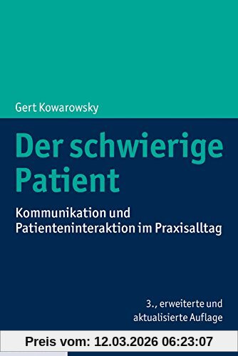 Gert Kowarowsky Der Schwierige Patient, Kommunikation Und Patienteninteraktion Im Praxisalltag
