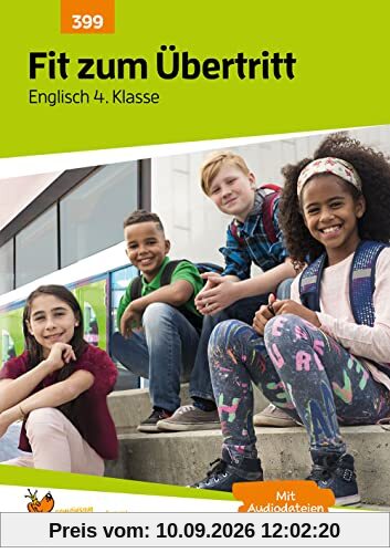 Fit zum Übertritt - Englisch 4. Klasse, A4-Heft: Proben, Klassenarbeiten und Übungen mit Lösungen - lernen, üben, verstehen und testen, mit ... Tests und Proben, Band 399)