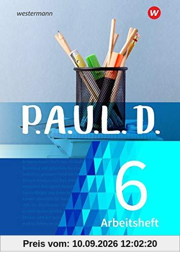 P.A.U.L. D. - Persönliches Arbeits- und Lesebuch Deutsch - Für Gymnasien und Gesamtschulen - Neubearbeitung: Arbeitsheft 6