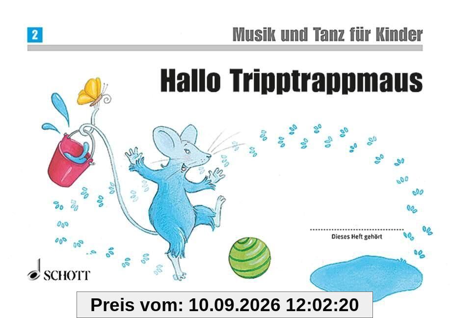 Hallo Tripptrappmaus: Unterrichtswerk zur Früherziehung. Band 2. (Musik und Tanz für Kinder - Neuausgabe)