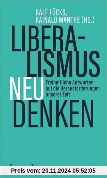 Liberalismus neu denken: Freiheitliche Antworten auf die Herausforderungen unserer Zeit (X-Texte zu Kultur und Gesellsch