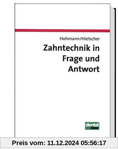 Zahntechnik in Frage und Antwort: Fragen zur Anatomie, Prothetik, Kieferorthopädie und Werkstoffkunde